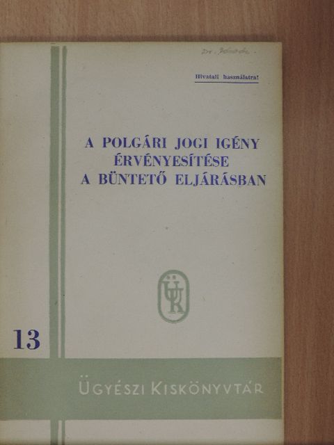 Dr. Horváth János - A polgári jogi igény érvényesítése a büntető eljárásban [antikvár]