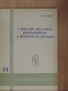 Dr. Horváth János - A polgári jogi igény érvényesítése a büntető eljárásban [antikvár]