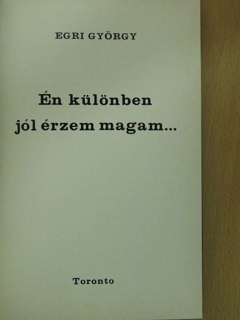 Egri György - Én különben jól érzem magam... (dedikált példány) [antikvár]
