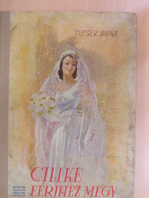 Tutsek Anna - Cilike férjhez megy [antikvár]