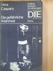 Vera Caspary - Die gefährliche Wahrheit [antikvár]