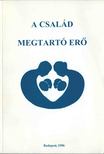 Benkő Ágota - A család megtartó erő [antikvár]