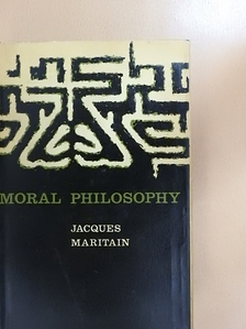 Jacques Maritain - Moral Philosophy [antikvár]