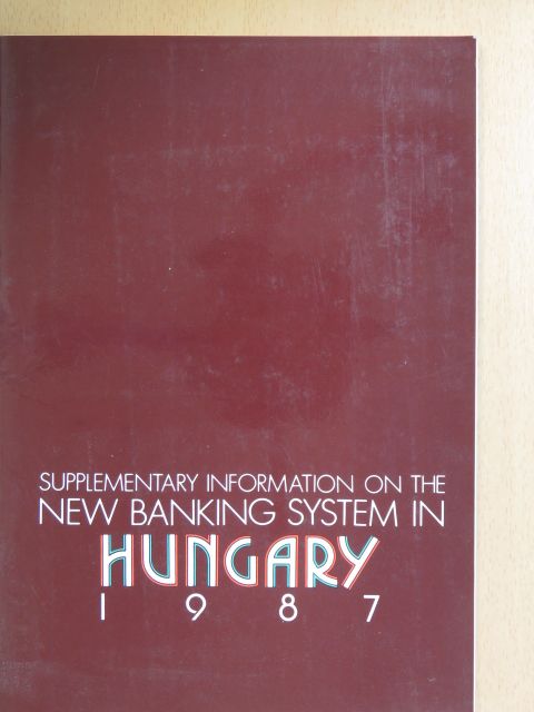 Supplementary Information on the New Banking System in Hungary 1987 [antikvár]