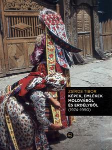 Zsíros Tibor - Képek, emlékek Moldvából és Erdélyből (1974-1990) + CD melléklet