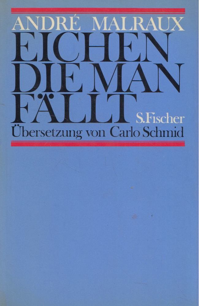 ANDRÉ MALRAUX - Eichen, die Man fällt [antikvár]