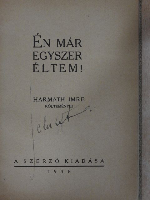 Harmath Imre - Én már egyszer éltem! [antikvár]