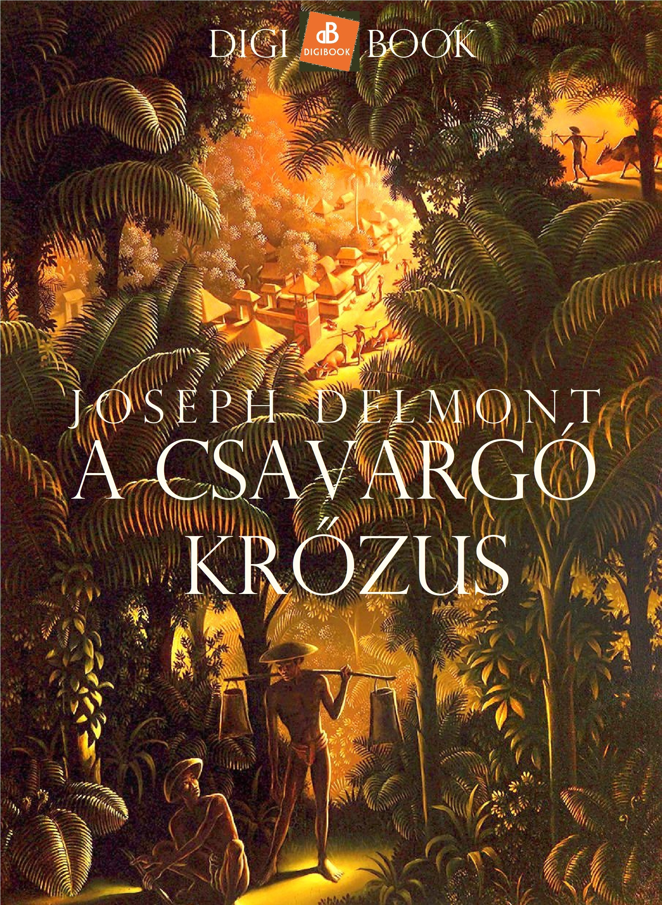 Joseph Delmont - A csavargó Krőzus [eKönyv: epub, mobi]