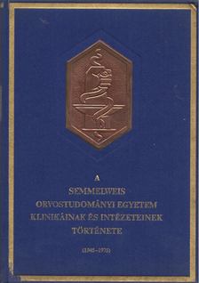 Dr. Huszár György, Dr. Schranz Dénes, Liptai Ervinné, Dr. Zalai Károly, Dr. Végh Antal, Dr. Iván Géza (szerk.), Ruff Mihály - A Semmelweis Orvostudományi Egyetem Klinikáinak és Intézeteinek története (1945-1975) [antikvár]
