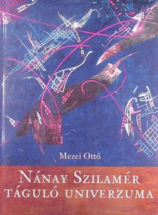 Mezei Ottó - Nánay Szilamér táguló univerzuma [antikvár]