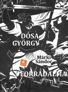 Márki Sándor - Dósa György és forradalma [eKönyv: epub, mobi]