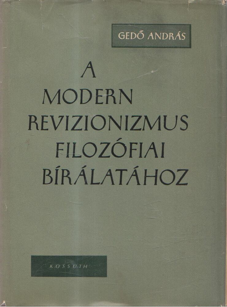 Gedő András - A modern revizionizmus filozófiai bírálatához [antikvár]