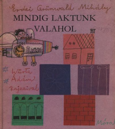 Erdei Grünwald Mihály - Mindig laktunk valahol [antikvár]