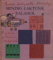 Erdei Grünwald Mihály - Mindig laktunk valahol [antikvár]