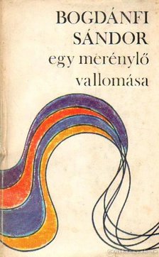 BOGDÁNFI SÁNDOR - Egy merénylő vallomása [antikvár]