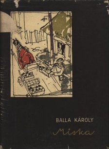 Balla Károly - Miska [antikvár]