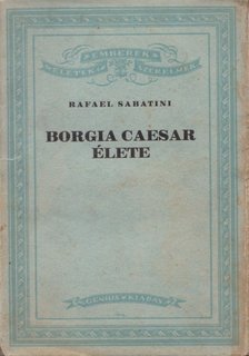 Sabatini, Rafael - Borgia Caesar élete I-II. [antikvár]