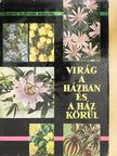 Vécseyné Ticsénszky Marianna - Virág a házban és a ház körül [antikvár]
