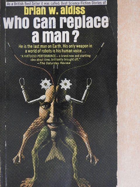 Brian W. Aldiss - Who Can Replace A Man? [antikvár]