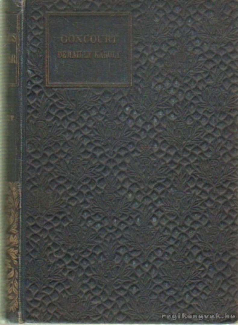 Goncourt, Edmond de, Goncourt, Jules - Demailly Károly [antikvár]