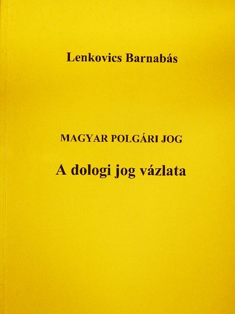 Lenkovics Barnabás - Magyar polgári jog - A dologi jog vázlata [antikvár]