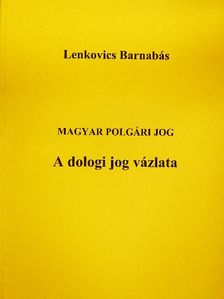 Lenkovics Barnabás - Magyar polgári jog - A dologi jog vázlata [antikvár]