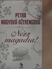 Petra Nagyová-Dzerengová - Nézz magadra! [antikvár]