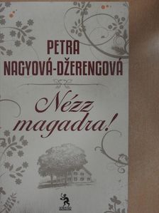 Petra Nagyová-Dzerengová - Nézz magadra! [antikvár]
