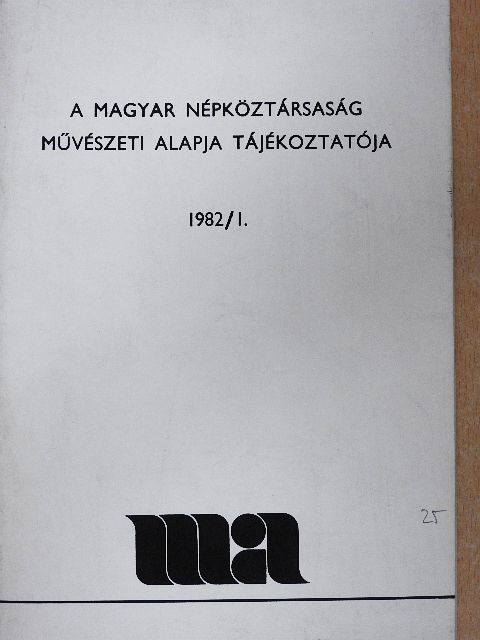 Borbély Károly - A Magyar Népköztársaság Művészeti Alapja Tájékoztatója 1982/1. [antikvár]