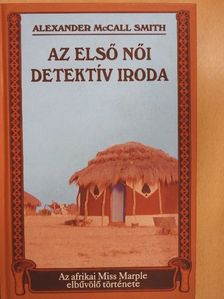 Alexander McCall Smith - Az Első Női Detektív Iroda [antikvár]