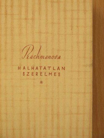 Alexandra Rachmanova - Halhatatlan szerelmes [antikvár]