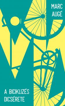 Marc Augé - A biciklizés dicsérete [eKönyv: epub, mobi, pdf]