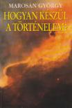 Marosán György - Hogyan készül a történelem? (dedikált) [antikvár]