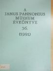 Bálint Zsolt - A Janus Pannonius Múzeum évkönyve 1991 [antikvár]