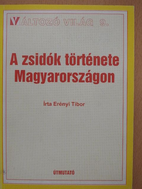 Erényi Tibor - A zsidók története Magyarországon a honfoglalástól napjainkig [antikvár]