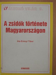 Erényi Tibor - A zsidók története Magyarországon a honfoglalástól napjainkig [antikvár]