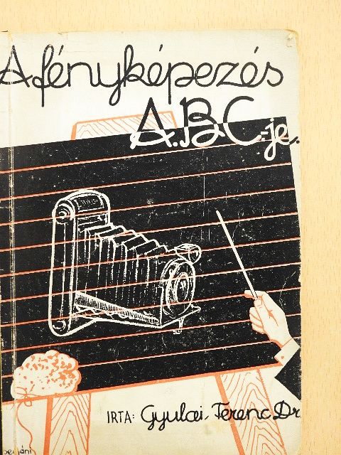 Dr. Gyulai Ferenc - A fényképezés ABC-je [antikvár]