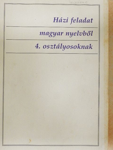 Házi feladat magyar nyelvből 4. osztályosoknak [antikvár]