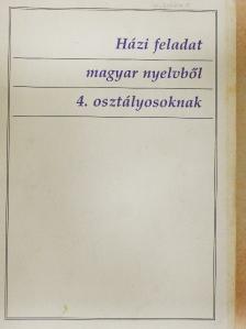 Házi feladat magyar nyelvből 4. osztályosoknak [antikvár]