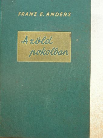 Franz E. Anders - A zöld pokolban [antikvár]