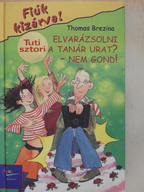 Thomas Brezina - Elvarázsolni a tanár urat? - Nem gond! [antikvár]