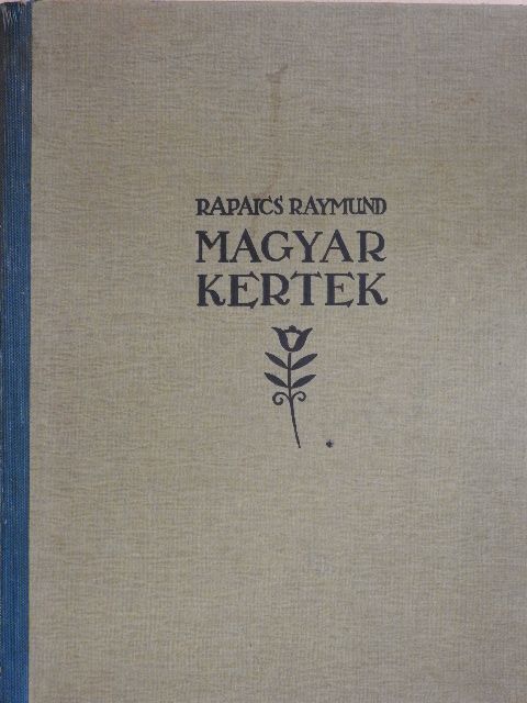 Rapaics Raymund - Magyar kertek [antikvár]