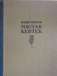 Rapaics Raymund - Magyar kertek [antikvár]