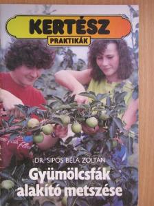 Dr. Sipos Béla Zoltán - Gyümölcsfák alakító metszése [antikvár]