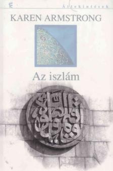 Karen Armstrong - Az iszlám rövid története [antikvár]