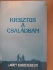 Larry Christenson - Krisztus a családban [antikvár]
