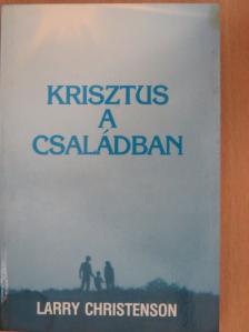 Larry Christenson - Krisztus a családban [antikvár]