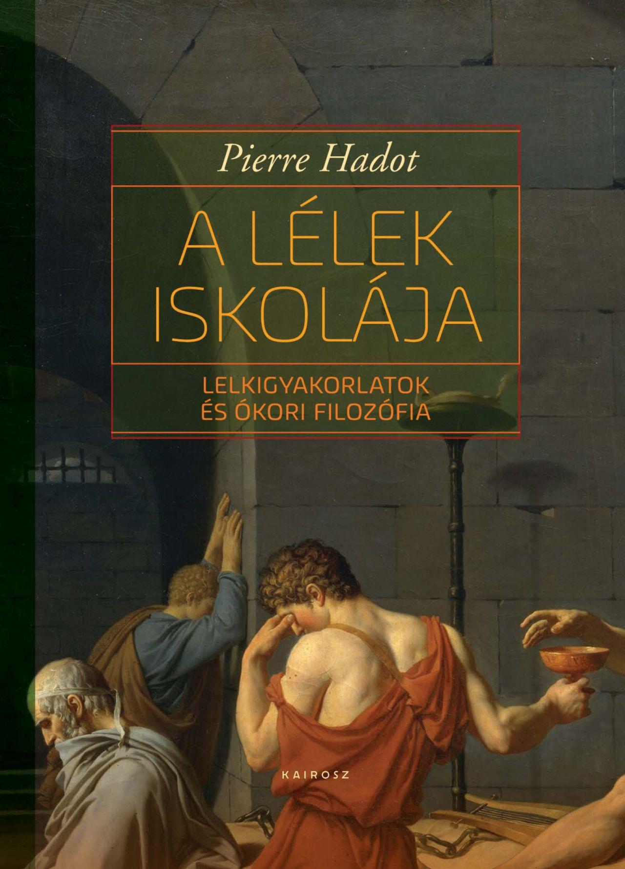 Pierre Hadot - A lélek iskolája