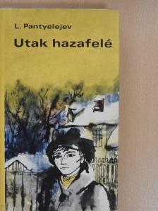 L. Pantyelejev - Utak hazafelé [antikvár]
