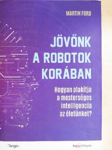 Martin Ford - Jövőnk a robotok korában [antikvár]